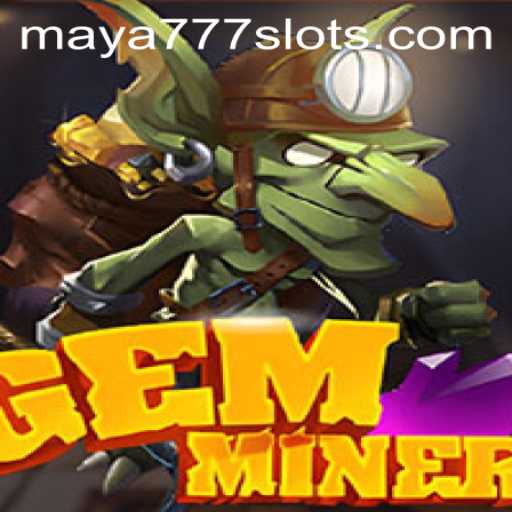 Unearth a World of Excitement: GemMiner and Your Maya777 Login