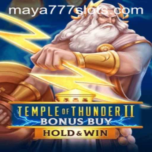 Explore the Thrills of TempleofThunderIIBonusBuy and Maya777 Login
